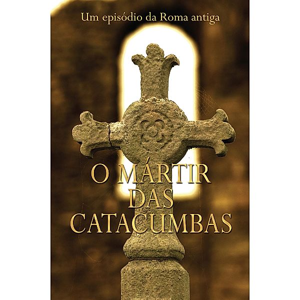 O Mártir Das Catacumbas, Desconhecido