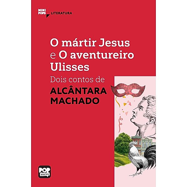 O mártir Jesus e O aventureiro Ulisses: Dois contos de Alcânata Machado / MiniPops, Alcântara Machado