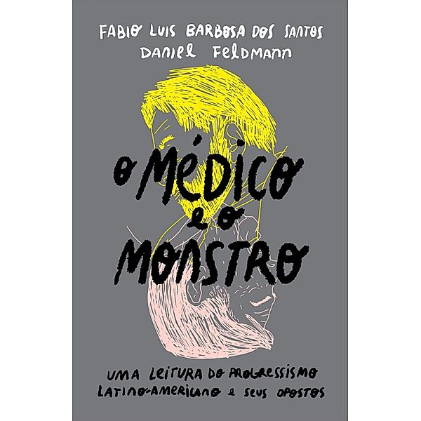 O médico e o monstro, Fabio Luis Barbosa dos Santos, Daniel Feldmann