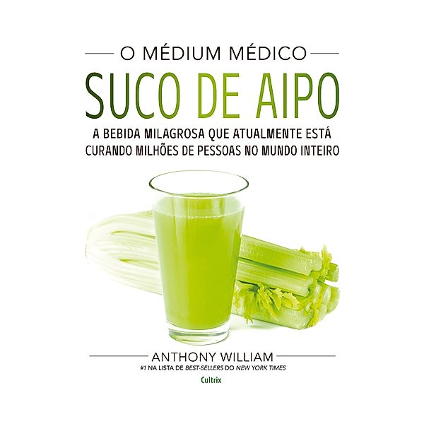 O Médium Médico: Suco de Aipo, Anthony William