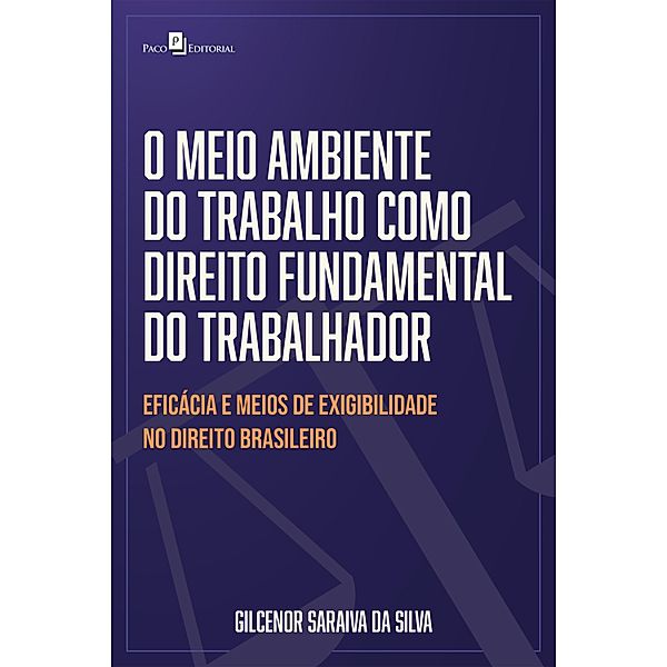 O meio ambiente do trabalho como direito fundamental do trabalhador, Gilcenor Saraiva da Silva