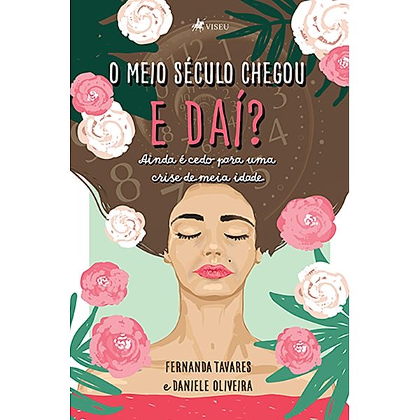 O meio se´culo chegou. E daí?, Fernanda Tavares, Daniele Oliveira