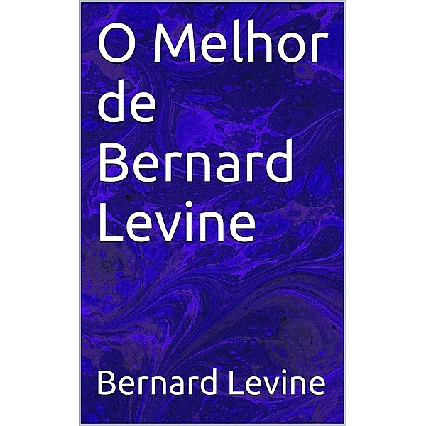 O Melhor de Bernard Levine, Bernard Levine
