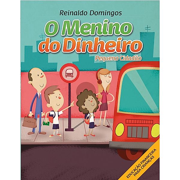 O Menino do Dinheiro - Pequeno Cidadão / O Menino do Dinheiro, Reinaldo Domingos