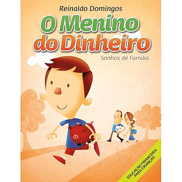 O Menino do Dinheiro - Sonhos de Família / O Menino do Dinheiro, Reinaldo Domingos