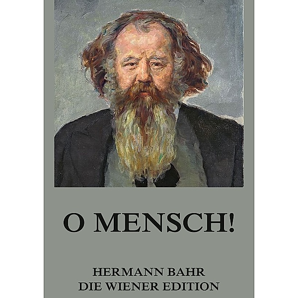 O Mensch!, Hermann Bahr