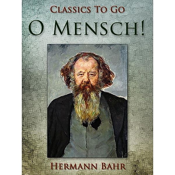 O Mensch!, Hermann Bahr