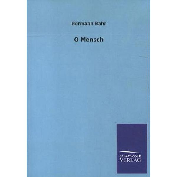 O Mensch, Hermann Bahr