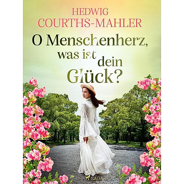 O Menschenherz, was ist dein Glück?, Hedwig Courths-Mahler