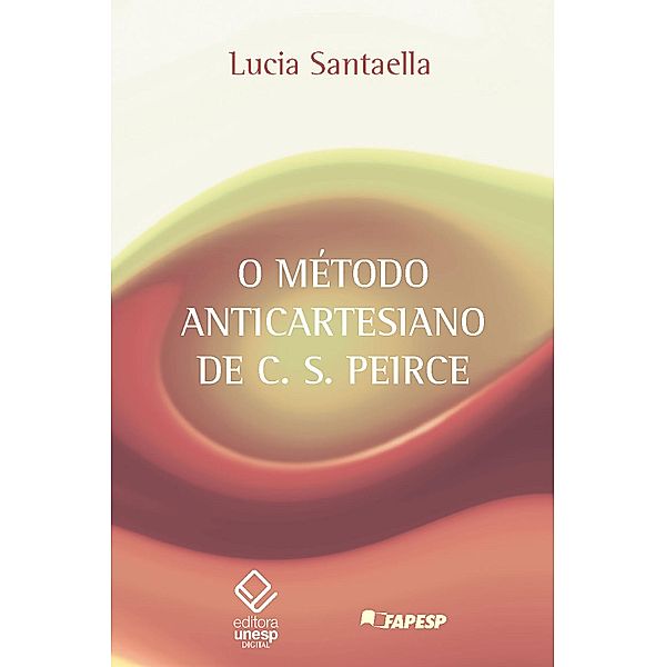 O método anticartesiano de C. S. Peirce, Lucia Santaella