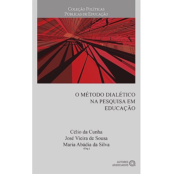 O método dialético na pesquisa em educação, Célio da Cunha, José Vieira de Sousa, Maria Abádia da Silva
