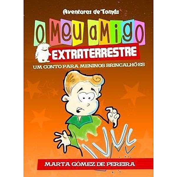O meu amigo extraterrestre / Aventuras de Tomás Bd.1, Marta Gómez de Pereira