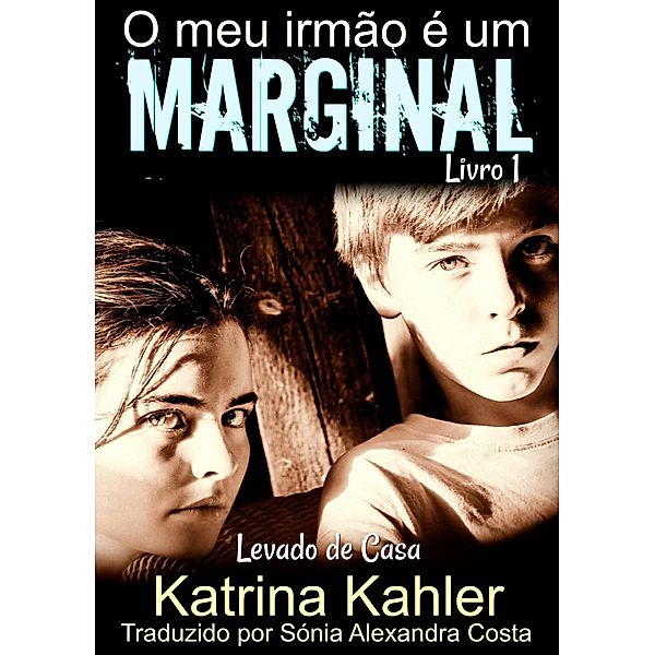 O meu irmao e um marginal Levado de Casa Livro 1 / KC Global Enterprises Pty Ltd, Katrina Kahler