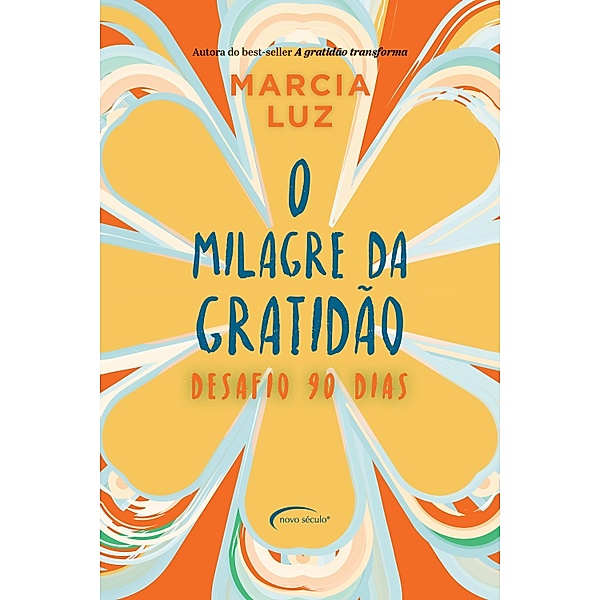 O milagre da gratidão: desafio 90 dias, Márcia Luz