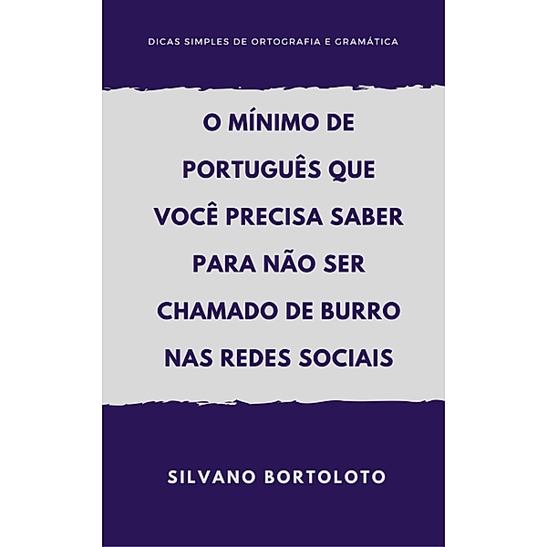 O mínimo de português que você precisa saber para não ser chamado de burro nas redes sociais, Silvano Bortoloto