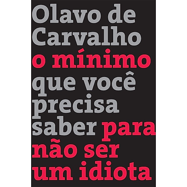 O mínimo que você precisa saber para não ser um idiota, Olavo de Carvalho