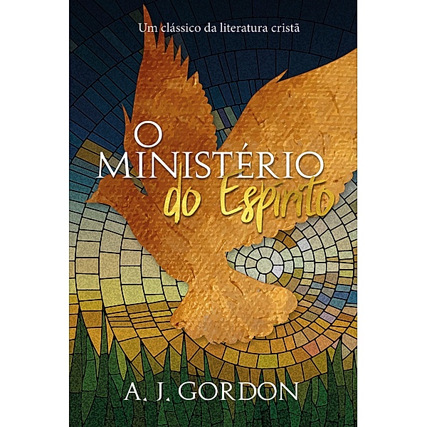 O ministério do espírito, A. J. Gordon