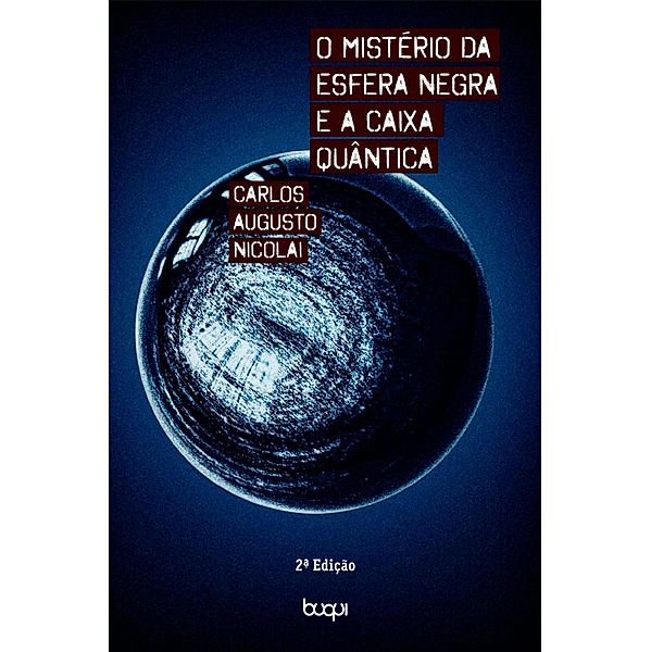 O mistério da esfera negra e a caixa quântica, Carlos Augusto Nicolai