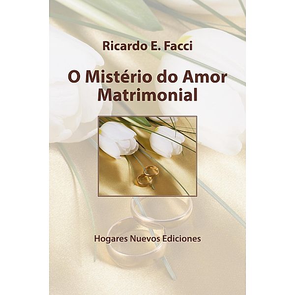 O mistério do amor matrimonial / Por um Lar novo Bd.7, Ricardo E. Facci