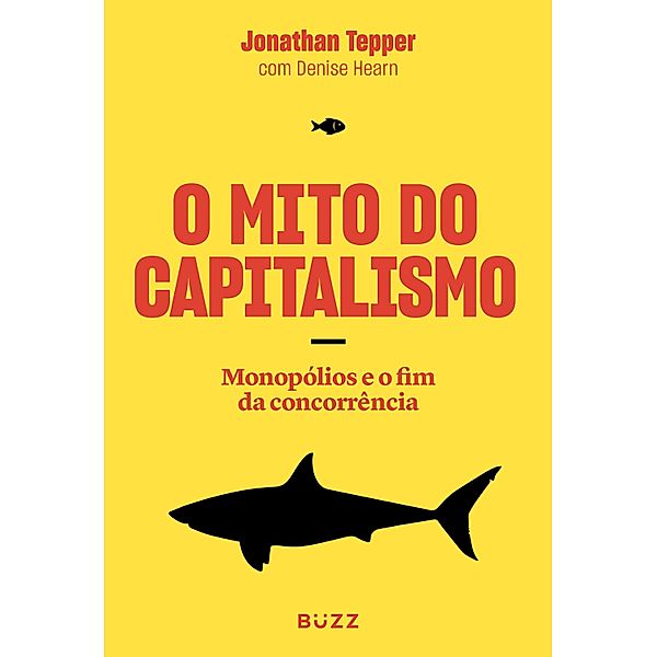 O mito do capitalismo, Jonathan Tepper, Denise Hearn