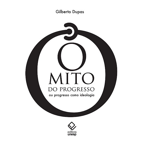 O mito do progresso - 2ª Edição, Gilberto Dupas