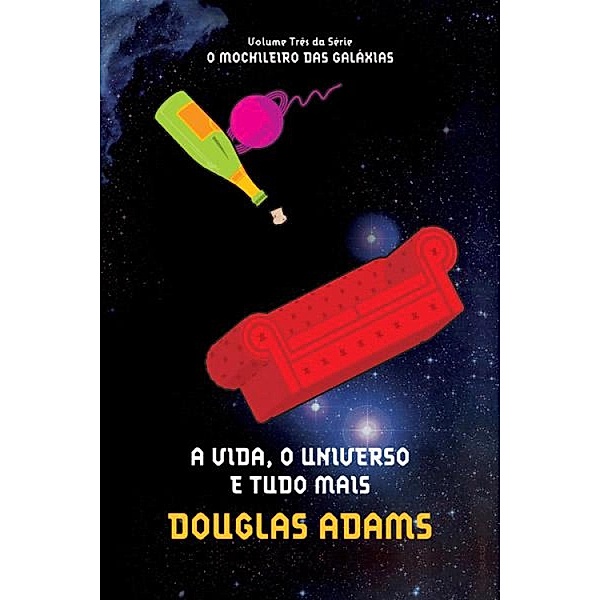 O mochileiro das galáxias: 3 A vida, o universo e tudo mais, Douglas Adams