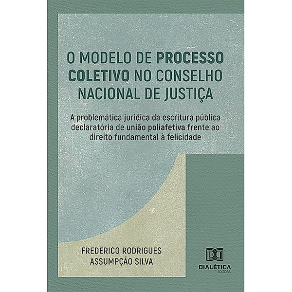 O Modelo de Processo Coletivo no Conselho Nacional de Justiça, Frederico Rodrigues Assumpção Silva