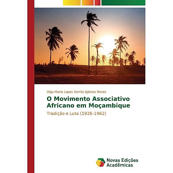 O Movimento Associativo Africano em Moçambique, Olga Maria Lopes Serrão Iglésias Neves