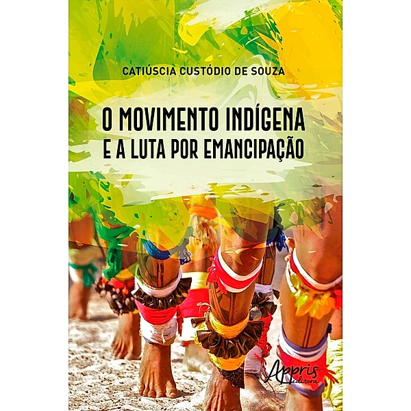 O Movimento Indígena e a Luta por Emancipação, Catiúscia Custódio de Souza