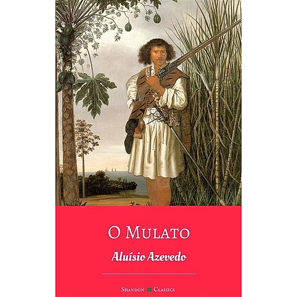 O Mulato, Aluísio Azevedo, Shandon Classics