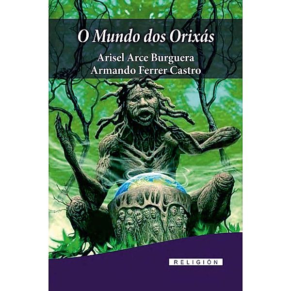 O Mundo dos Orixás, Aricel Arce Burguera, Armando Ferrer Castro