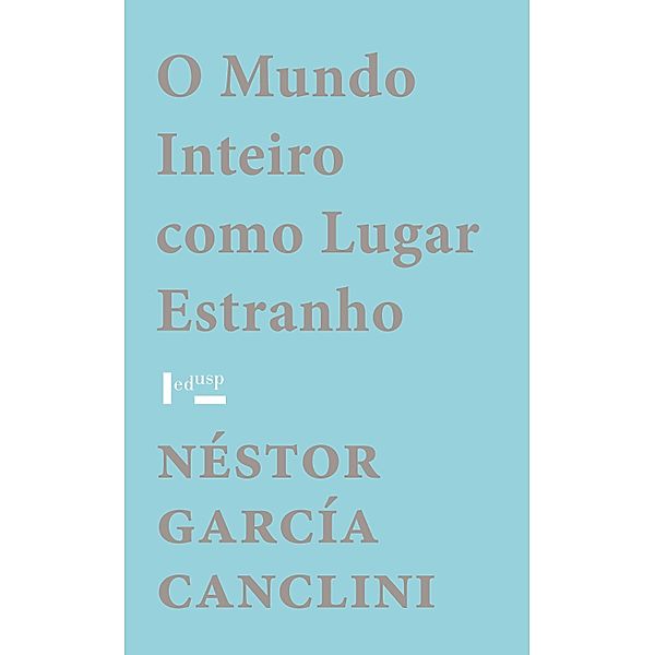 O Mundo Inteiro como Lugar Estranho, Néstor García Canclini