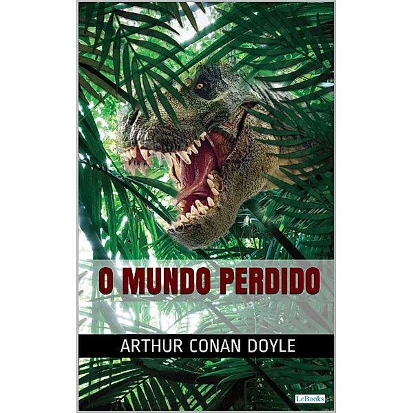 O MUNDO PERDIDO - Conan Doyle, Arthur Conan Doyle