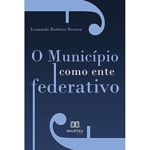 O Município como ente federativo, Leonardo Barbosa Beserra