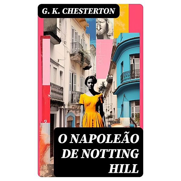 O Napoleão de Notting Hill, G. K. Chesterton