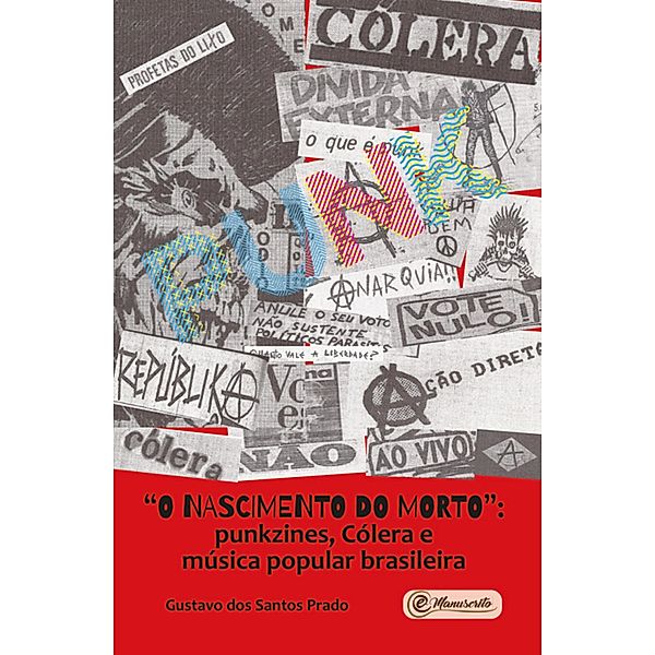 O nascimento do morto: punkzines, Cólera e música popular brasileira, Gustavo dos Santos Prado