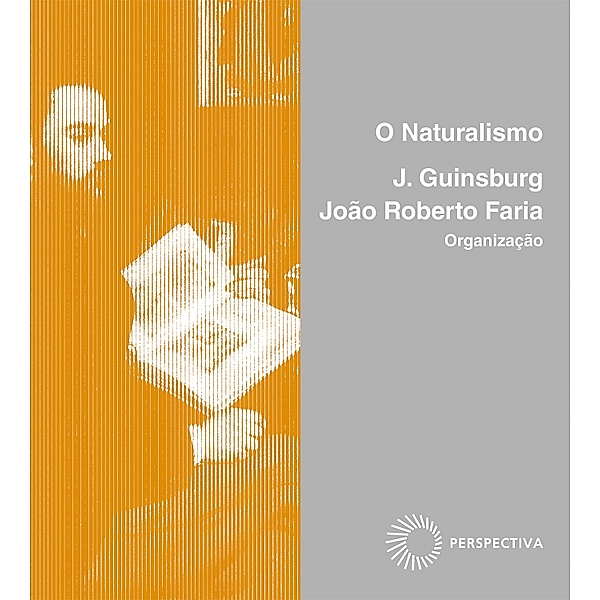 O Naturalismo / Stylus, J. Guinsburg, João Roberto Faria