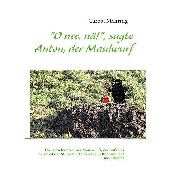 O nee, nä!, sagte Anton, der Maulwurf, Carola Mehring