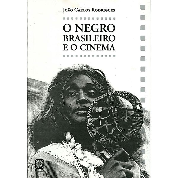 O negro brasileiro e o cinema, João Carlos Rodrigues