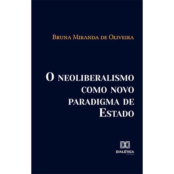 O neoliberalismo como novo paradigma de Estado, Bruna Miranda de Oliveira