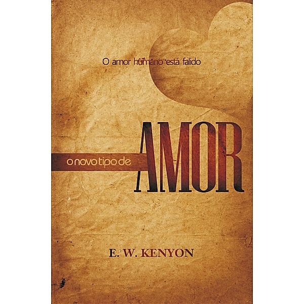 O Novo Tipo de Amor, E. W. Kenyon