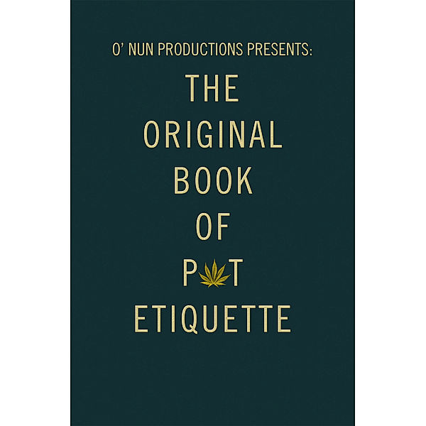 O’ Nun Productions Presents: the Original Book of Pot Etiquette, Vanessa Fimbres