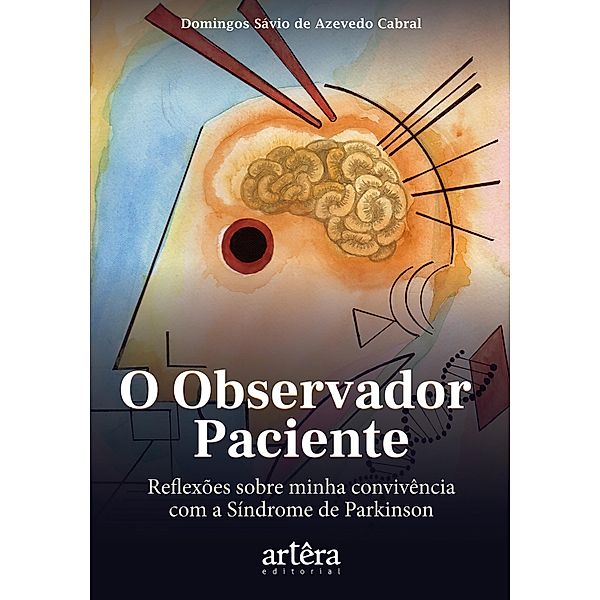 O Observador Paciente: Reflexões Sobre Minha Convivência com a Síndrome de Parkinson, Domingos Sávio Azevedo Cabral