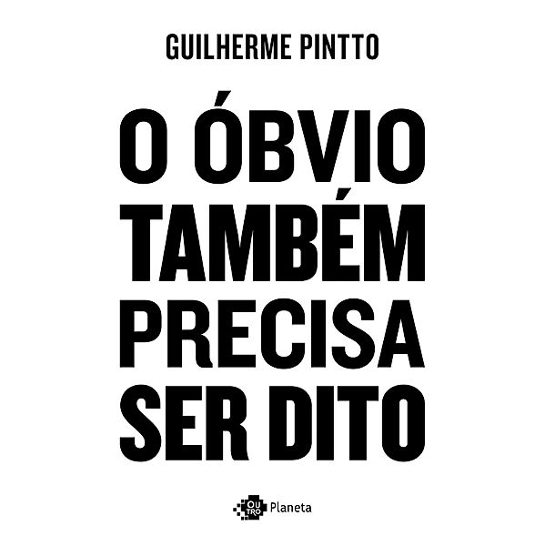 O óbvio também precisa ser dito, Guilherme Pintto