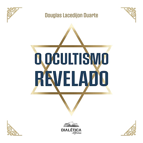 O ocultismo revelado, Douglas Lacedijon Duarte