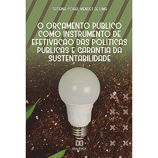 O orçamento público como instrumento de efetivação das políticas públicas e garantia da sustentabilidade, Tatiana Coral Mendes de Lima