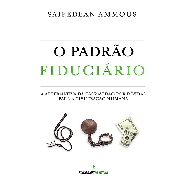 O Padrão Fiduciário (Edição Brasileira), Saifedean Ammous