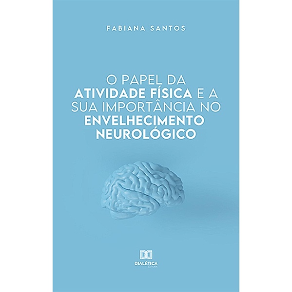 O papel da atividade física e a sua importância no envelhecimento neurológico, Fabiana Santos