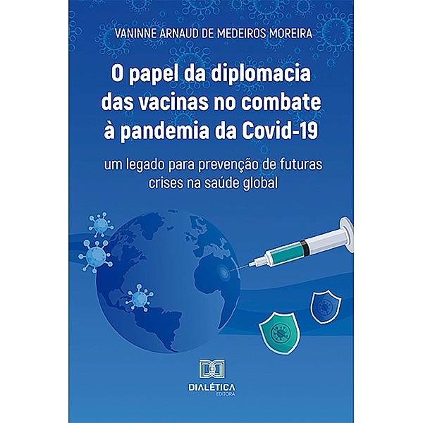 O papel da diplomacia das vacinas no combate à pandemia da Covid-19, Vaninne Arnaud de Medeiros Moreira