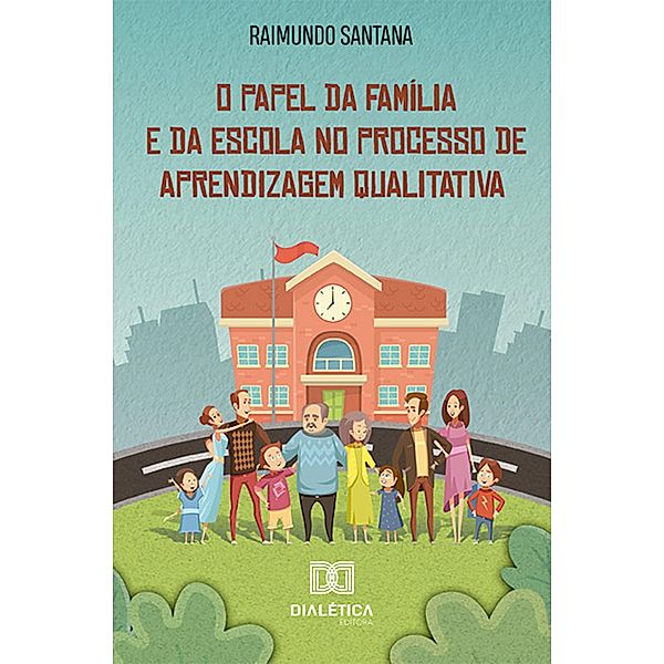 O Papel da Família e da Escola no Processo de Aprendizagem Qualitativa, Raimundo Santana